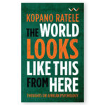 The World Looks Like This From Here: Thoughts on African Psychology