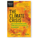 The Climate Crisis: South African and Global Democratic Eco-Socialist Alternatives