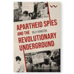 Apartheid Spies and the Revolutionary Underground