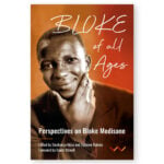 Bloke Of All Ages: Perspectives On Bloke Modisane