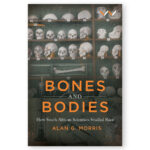 Bones and Bodies: How South African Scientists Studied Race