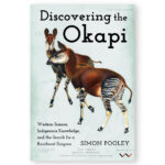 Discovering the Okapi: Western Science, Indigenous Knowledge, And The Future Of Conservation