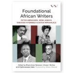 Foundational African Writers: Peter Abrahams, Noni Jabavu, Sibusiso Nyembezi and Es’kia Mphahlele