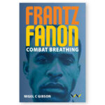 Frantz Fanon: Combat Breathing