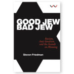 Good Jew, Bad Jew: Racism, Anti-Semitism and the Assault on Meaning