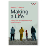 Making a Life: Young Men on Johannesburg’s Urban Margins