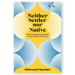 Neither Settler Nor Native: The Making and Unmaking of Permanent Minorities