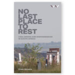 No Last Place to Rest: Coal Mining and Dispossession in South Africa