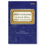 Public Intellectuals in South Africa: Critical voices from the past