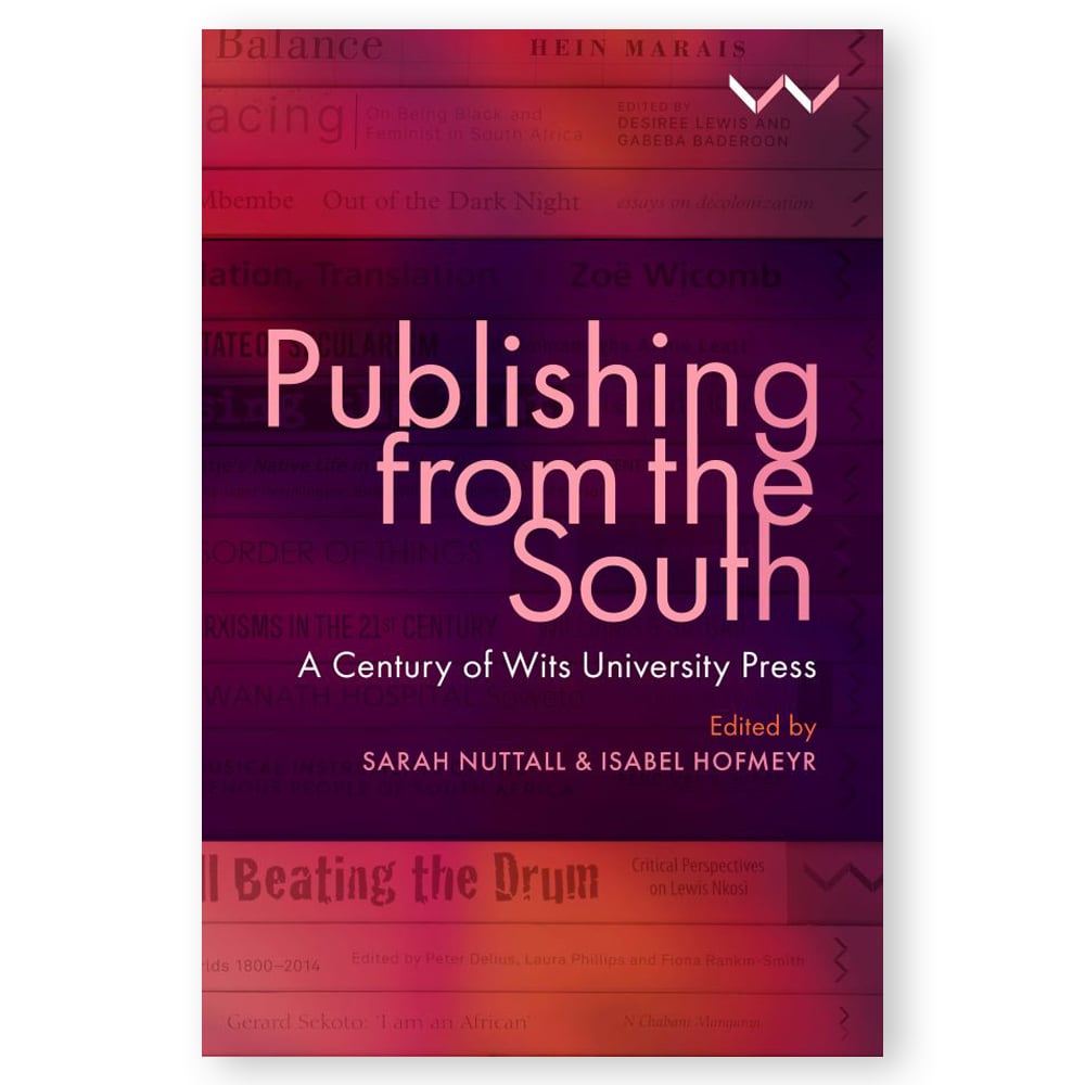 Publishing-From-The-South Publishing from the South: A Century of Wits University Press - Image 1