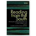 Reading from the South: African Print Cultures and Oceanic Turns in Isabel Hofmeyr’s Work