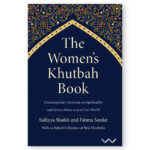 The Women's Khutbah Book: Contemporary Sermons on Women's Spirituality and Justice from Around the World