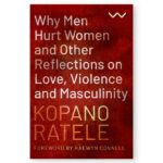 Why Men Hurt Women and Other Reflections on Love, Violence and Masculinity