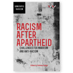 Racism After Apartheid: Challenges for Marxism and Anti-Racism