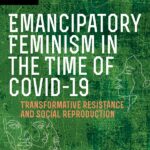 Emancipatory Feminism In The Time of Covid 19