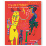 Visual Century Vol 2: South African Art in Context 1945 - 1976