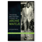 The Social and Political Thought of Archie Mafeje