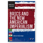 BRICS and The New American Imperialism: Global Rivalry and Resistance
